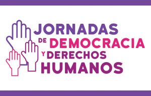 Las Jornadas tienen como propósito promover los derechos humanos como fundamento de la democracia constitucional