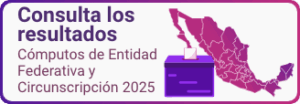 consulta los Resultados de computos por entidad federativa y circunscripción 2025