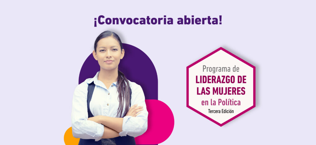 consulta la convocatoria de Programa de Liderazgo de las Mujeres en Política