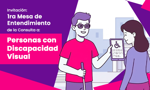 Invitación a la Primera Mesa de Entendimiento para la Cosulta a Personas con Discapacidad Visual