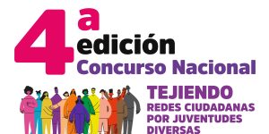 cuarta edición Concurso nacional tejiendo redes ciudadanas por juventudes diversas